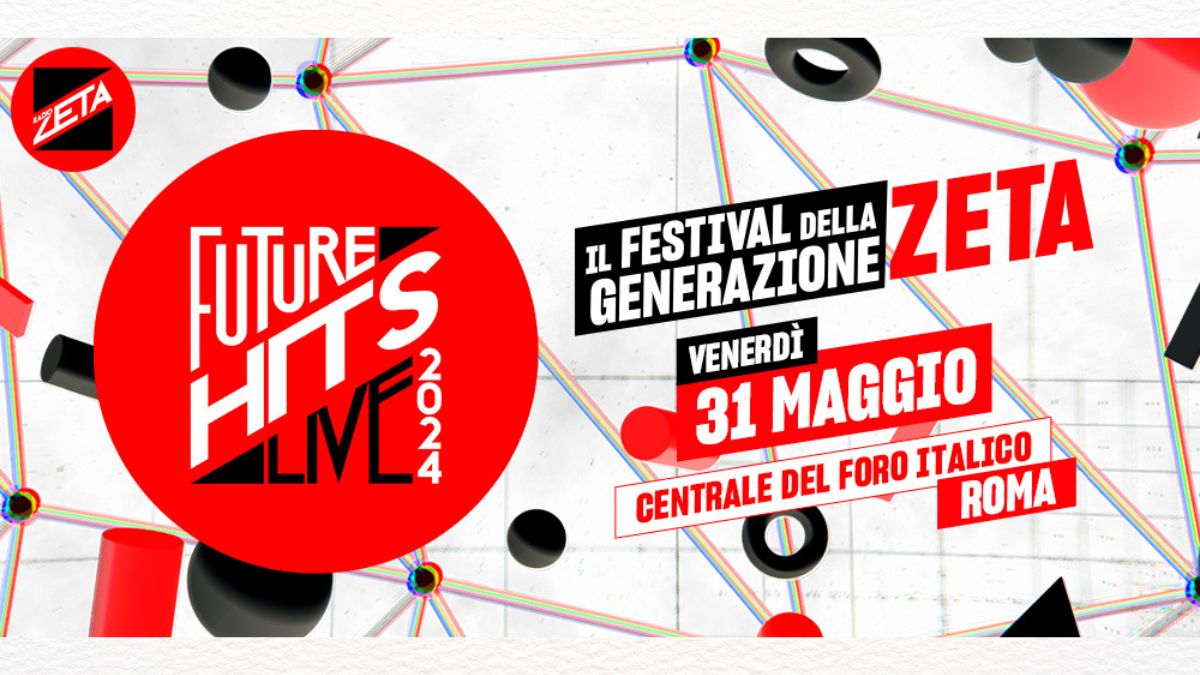 Radio Zeta Future Hits Live 2024, la data del live al Foro Italico