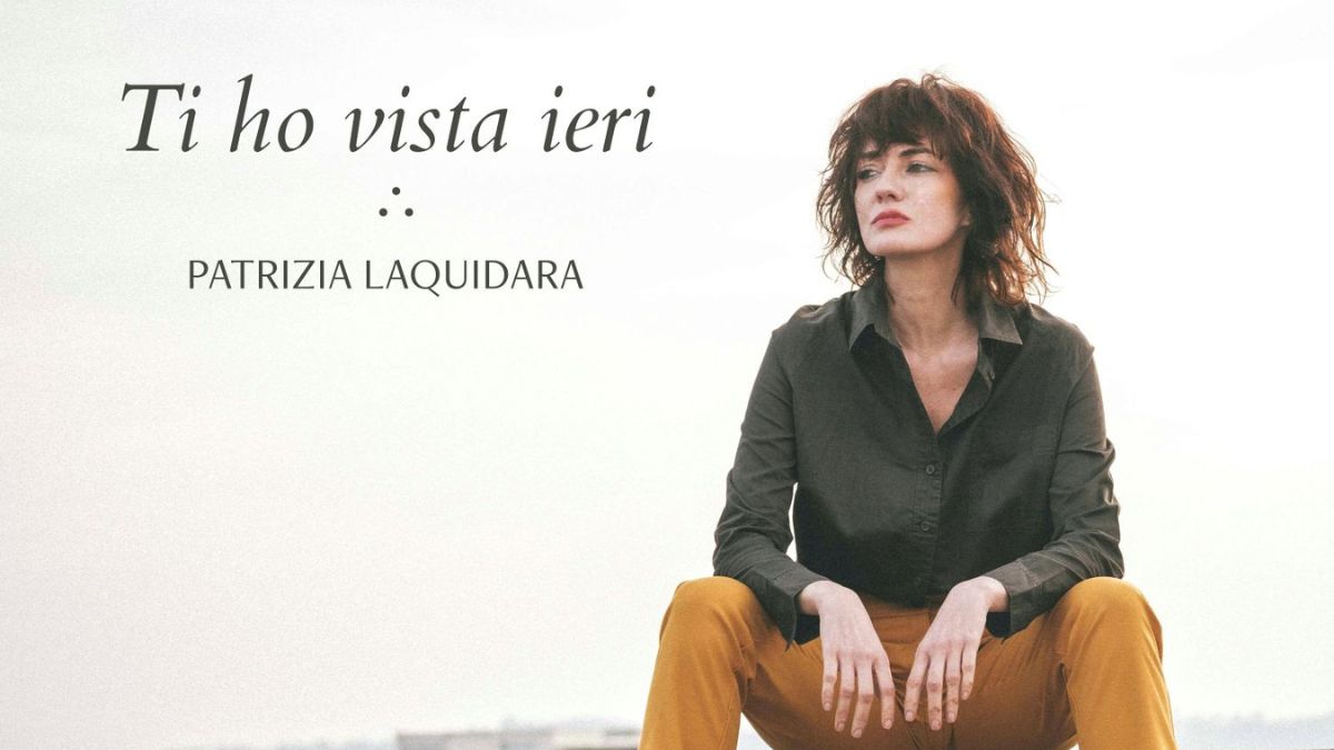 Patrizia Laquidara ti ho vista ieri