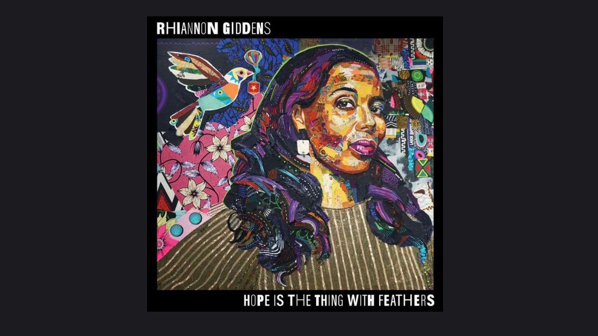 Rhiannon Giddens Hope is the Thing with Feathers